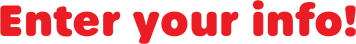 Enter your info!